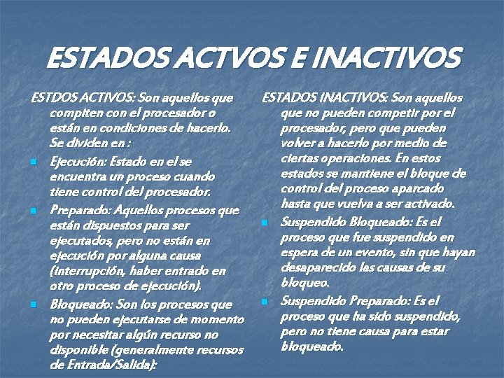 ESTADOS ACTVOS E INACTIVOS ESTDOS ACTIVOS: Son aquellos que compiten con el procesador o ESTADOS ACTVOS E INACTIVOS ESTDOS ACTIVOS: Son aquellos que compiten con el procesador o