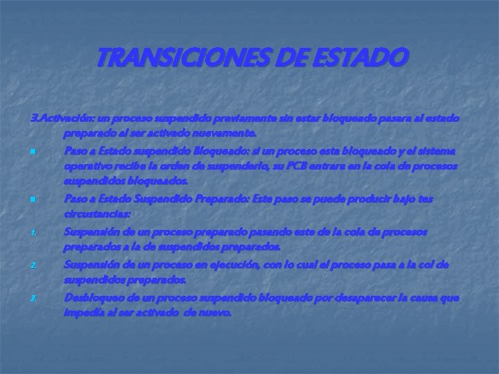 TRANSICIONES DE ESTADO 3. Activación: un proceso suspendido previamente sin estar bloqueado pasara al TRANSICIONES DE ESTADO 3. Activación: un proceso suspendido previamente sin estar bloqueado pasara al