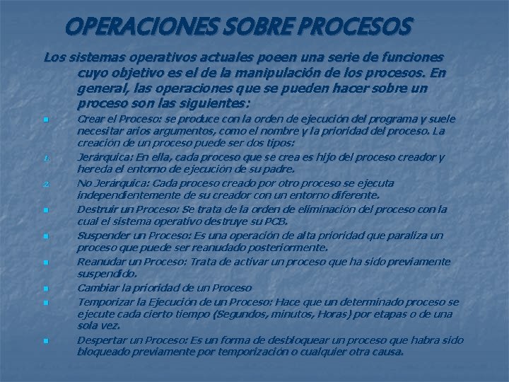 OPERACIONES SOBRE PROCESOS Los sistemas operativos actuales poeen una serie de funciones cuyo objetivo OPERACIONES SOBRE PROCESOS Los sistemas operativos actuales poeen una serie de funciones cuyo objetivo