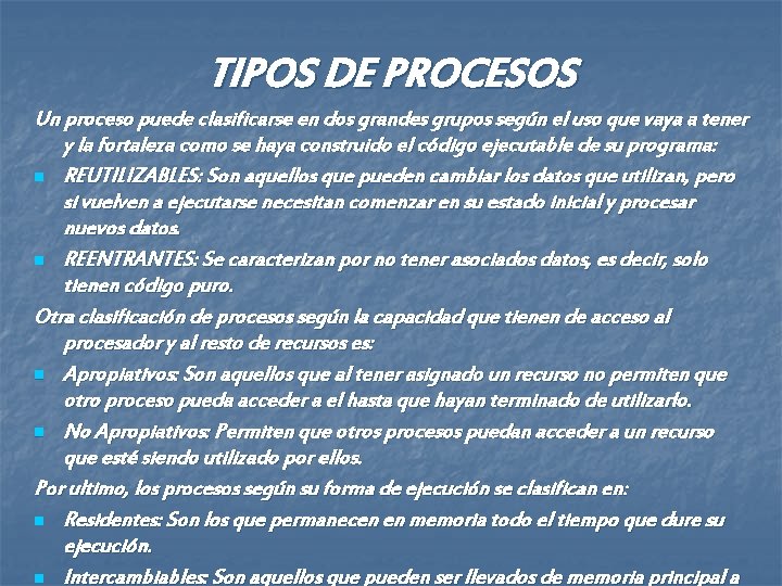 TIPOS DE PROCESOS Un proceso puede clasificarse en dos grandes grupos según el uso TIPOS DE PROCESOS Un proceso puede clasificarse en dos grandes grupos según el uso