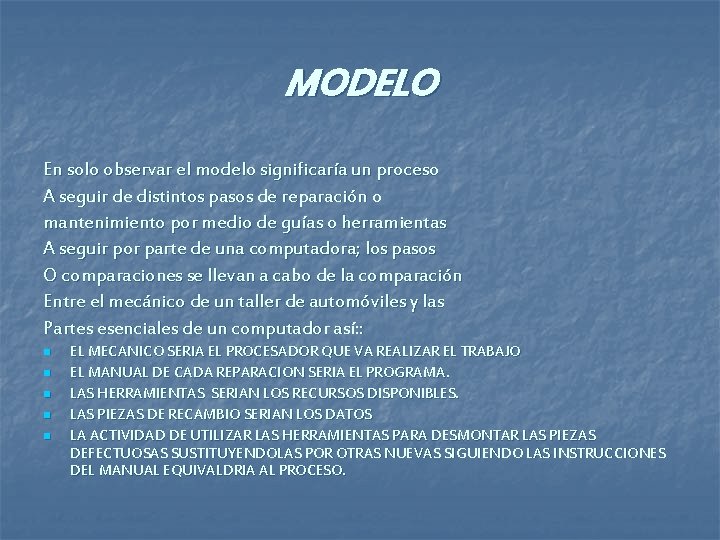 MODELO En solo observar el modelo significaría un proceso A seguir de distintos pasos MODELO En solo observar el modelo significaría un proceso A seguir de distintos pasos