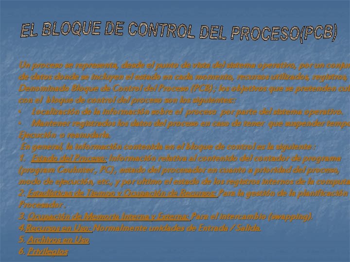 Un proceso se representa, desde el punto de vista del sistema operativo, por un Un proceso se representa, desde el punto de vista del sistema operativo, por un