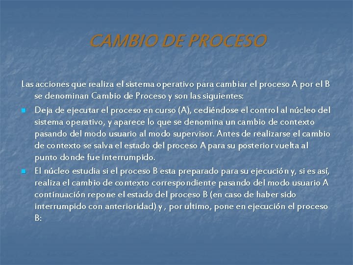 CAMBIO DE PROCESO Las acciones que realiza el sistema operativo para cambiar el proceso CAMBIO DE PROCESO Las acciones que realiza el sistema operativo para cambiar el proceso