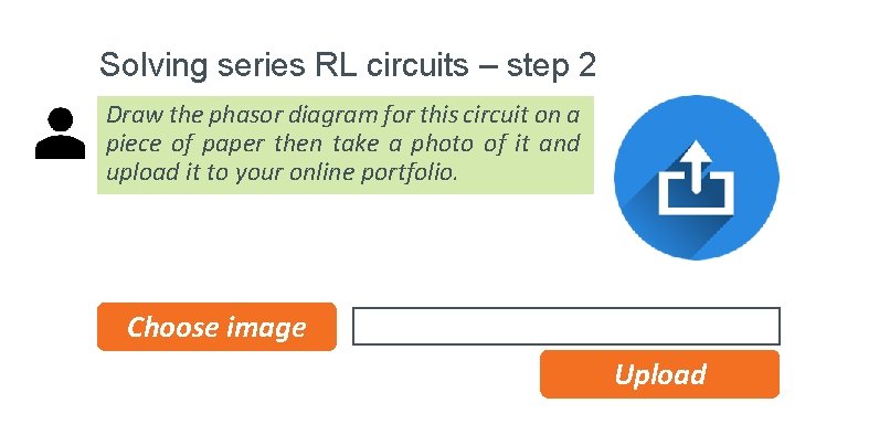 Solving series RL circuits – step 2 Draw the phasor diagram for this circuit