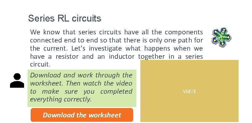 Series RL circuits We know that series circuits have all the components connected end