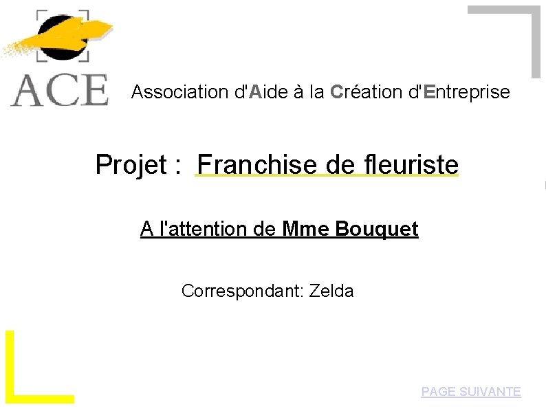 Association d'Aide à la Création d'Entreprise Projet : Franchise de fleuriste A l'attention de