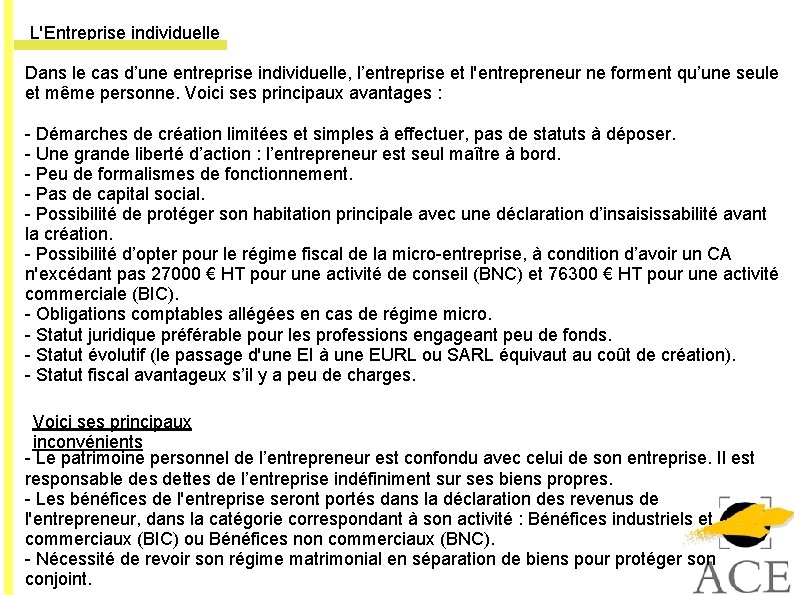  L'Entreprise individuelle Dans le cas d’une entreprise individuelle, l’entreprise et l'entrepreneur ne forment