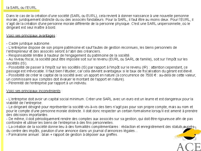 la SARL ou l’EURL Dans le cas de la création d’une société (SARL ou