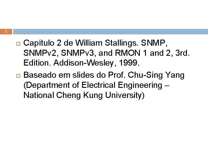 2 Capítulo 2 de William Stallings. SNMP, SNMPv 2, SNMPv 3, and RMON 1
