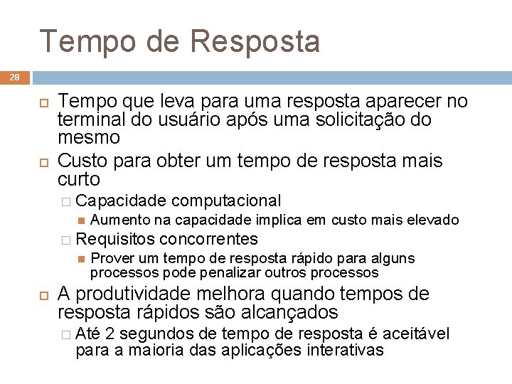 Tempo de Resposta 28 Tempo que leva para uma resposta aparecer no terminal do