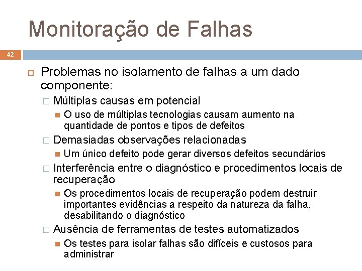 Monitoração de Falhas 42 Problemas no isolamento de falhas a um dado componente: �