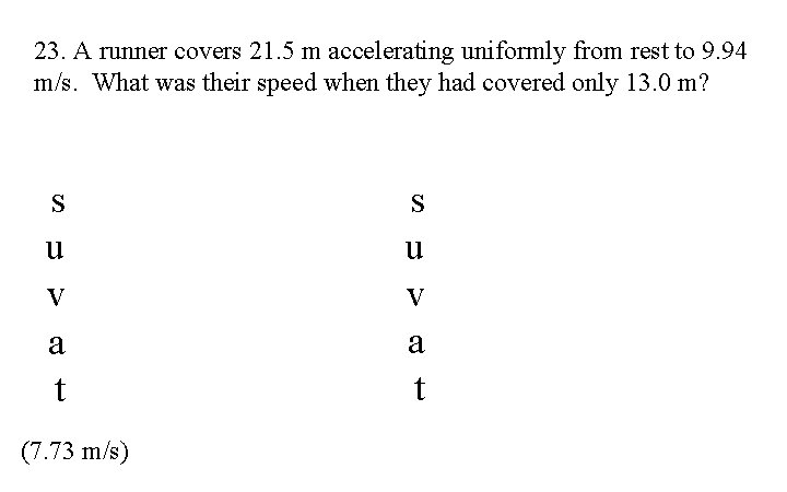 23. A runner covers 21. 5 m accelerating uniformly from rest to 9. 94