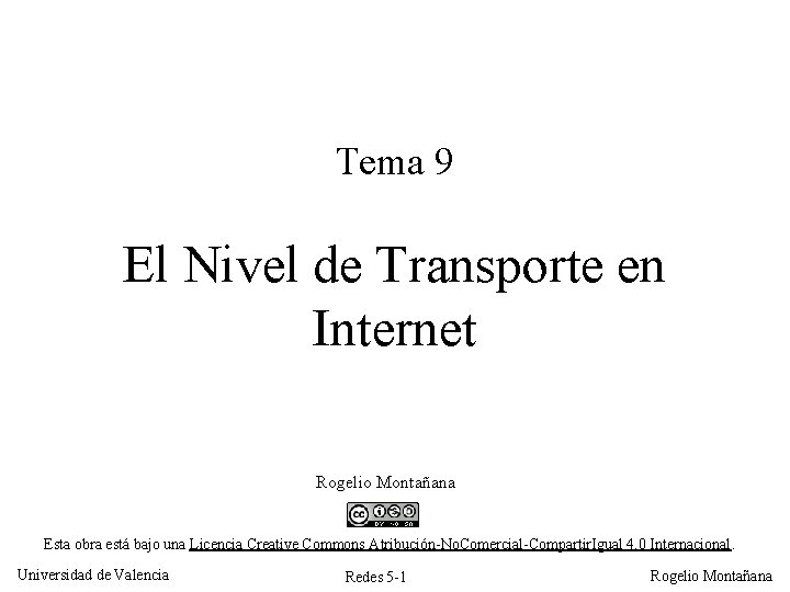 Tema 9 El Nivel de Transporte en Internet Rogelio Montañana Esta obra está bajo