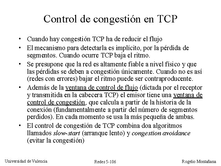 Control de congestión en TCP • Cuando hay congestión TCP ha de reducir el
