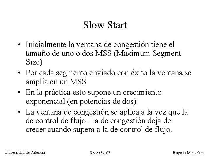 Slow Start • Inicialmente la ventana de congestión tiene el tamaño de uno o