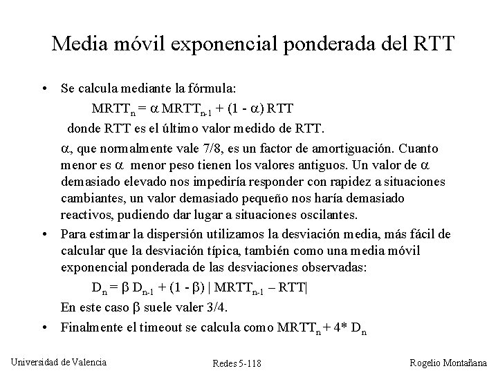 Media móvil exponencial ponderada del RTT • Se calcula mediante la fórmula: MRTTn =