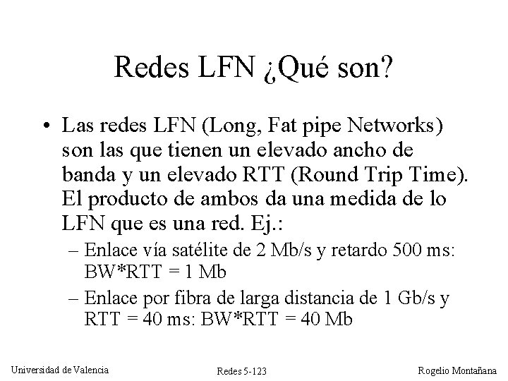 Redes LFN ¿Qué son? • Las redes LFN (Long, Fat pipe Networks) son las