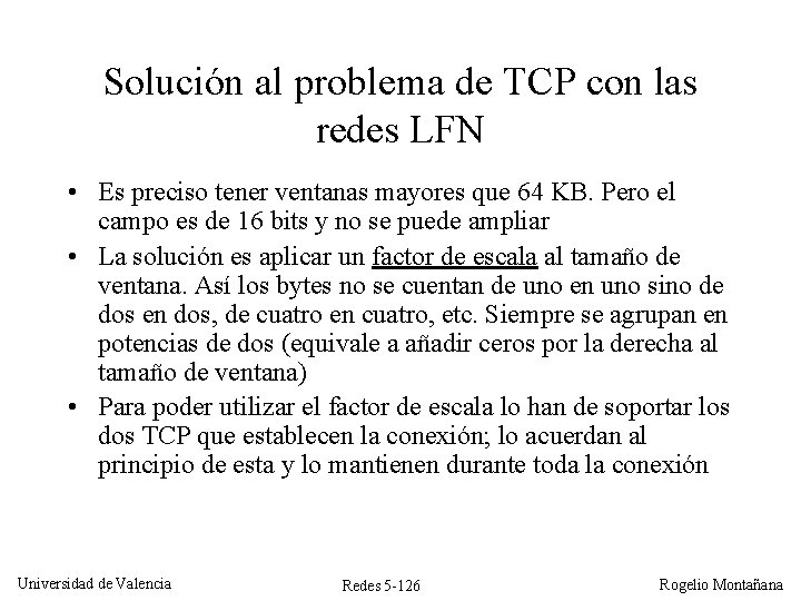Solución al problema de TCP con las redes LFN • Es preciso tener ventanas