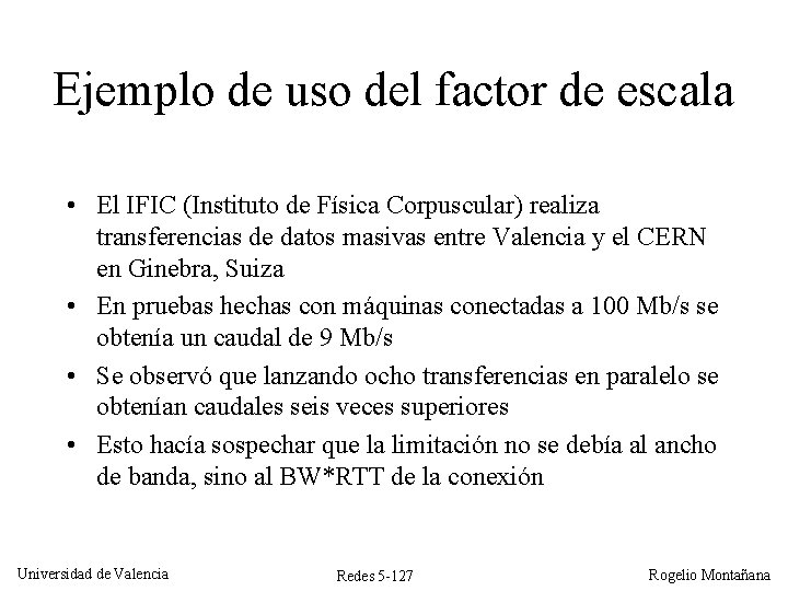 Ejemplo de uso del factor de escala • El IFIC (Instituto de Física Corpuscular)