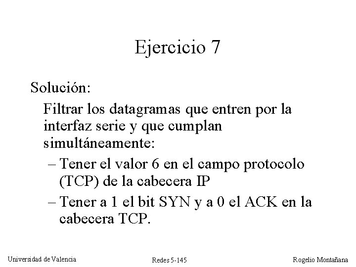 Ejercicio 7 Solución: Filtrar los datagramas que entren por la interfaz serie y que