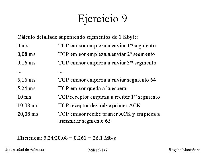 Ejercicio 9 Cálculo detallado suponiendo segmentos de 1 Kbyte: 0 ms TCP emisor empieza