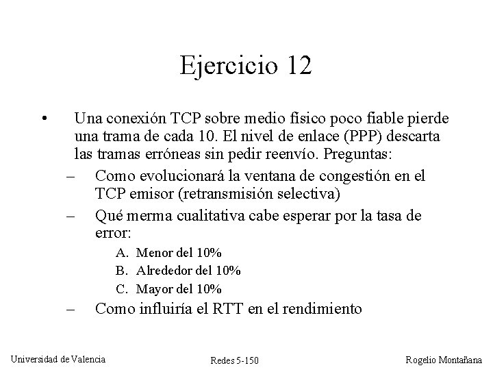 Ejercicio 12 • Una conexión TCP sobre medio físico poco fiable pierde una trama