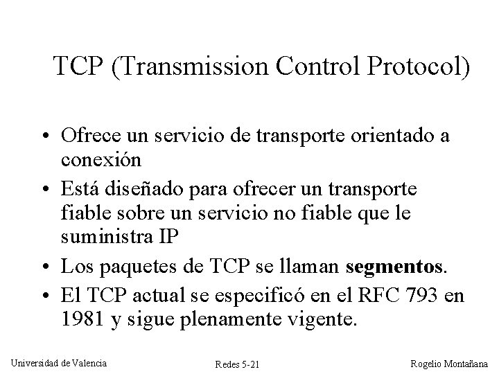 TCP (Transmission Control Protocol) • Ofrece un servicio de transporte orientado a conexión •