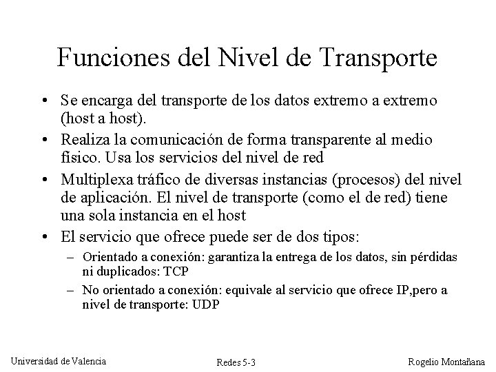 Funciones del Nivel de Transporte • Se encarga del transporte de los datos extremo