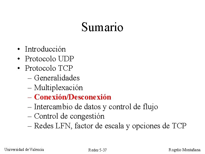 Sumario • Introducción • Protocolo UDP • Protocolo TCP – Generalidades – Multiplexación –