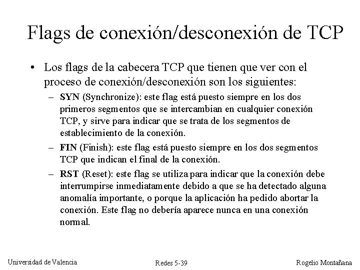 Flags de conexión/desconexión de TCP • Los flags de la cabecera TCP que tienen