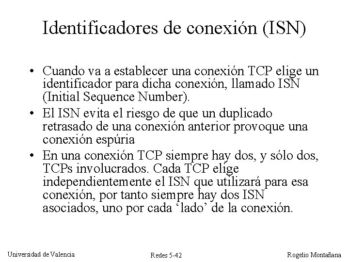 Identificadores de conexión (ISN) • Cuando va a establecer una conexión TCP elige un