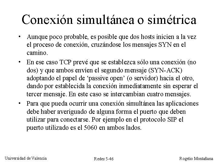 Conexión simultánea o simétrica • Aunque poco probable, es posible que dos hosts inicien