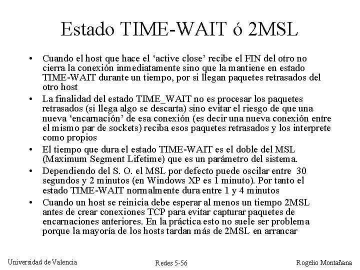 Estado TIME-WAIT ó 2 MSL • Cuando el host que hace el ‘active close’