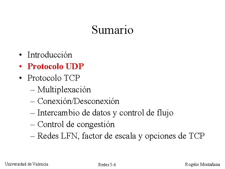 Sumario • Introducción • Protocolo UDP • Protocolo TCP – Multiplexación – Conexión/Desconexión –