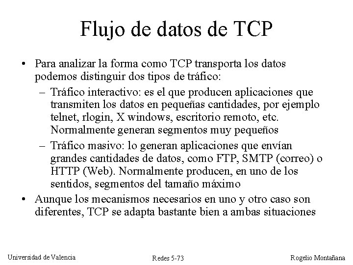 Flujo de datos de TCP • Para analizar la forma como TCP transporta los