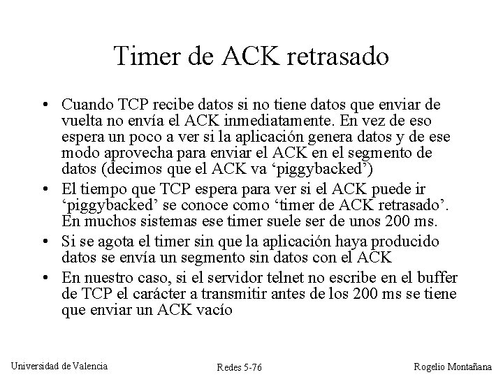 Timer de ACK retrasado • Cuando TCP recibe datos si no tiene datos que