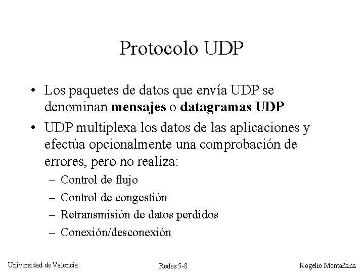 Protocolo UDP • Los paquetes de datos que envía UDP se denominan mensajes o