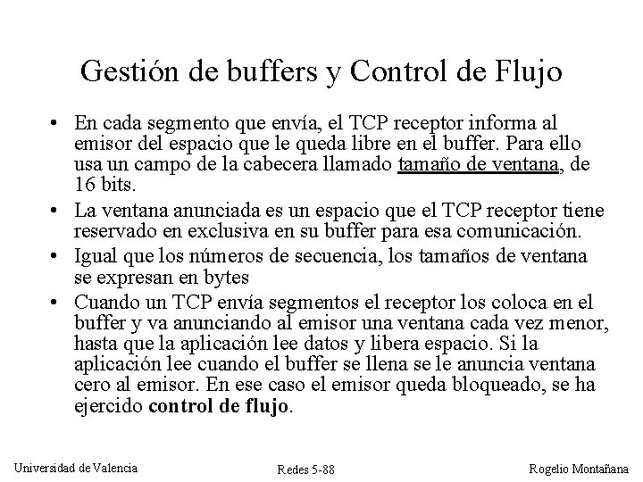 Gestión de buffers y Control de Flujo • En cada segmento que envía, el