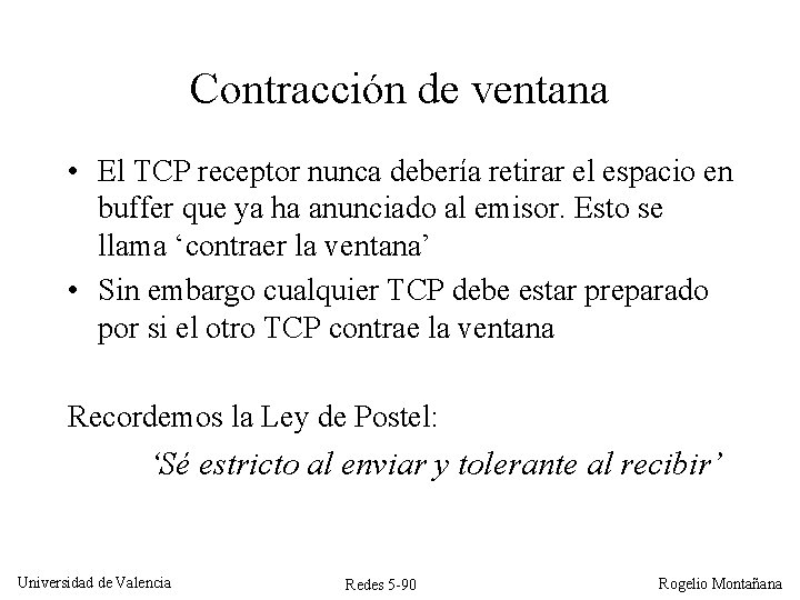 Contracción de ventana • El TCP receptor nunca debería retirar el espacio en buffer