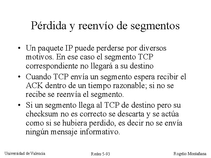 Pérdida y reenvío de segmentos • Un paquete IP puede perderse por diversos motivos.