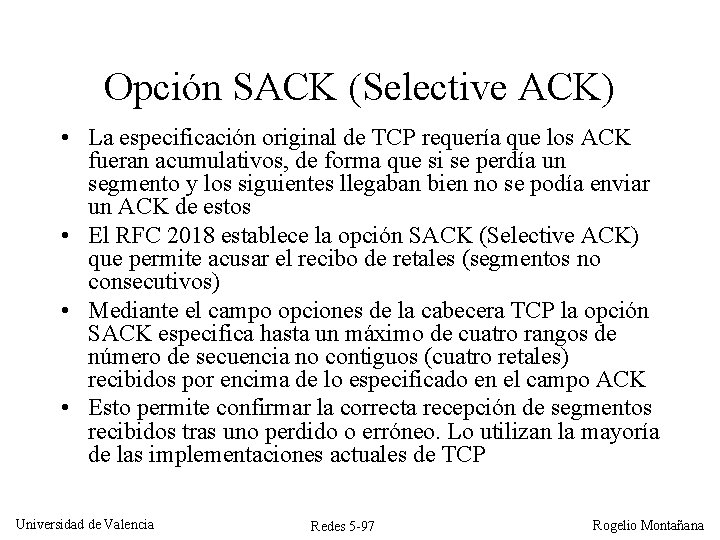 Opción SACK (Selective ACK) • La especificación original de TCP requería que los ACK