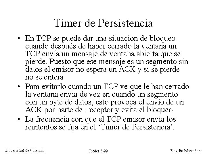 Timer de Persistencia • En TCP se puede dar una situación de bloqueo cuando