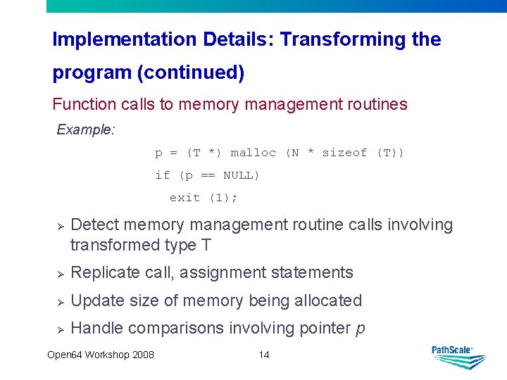 Implementation Details: Transforming the program (continued) Function calls to memory management routines Example: p