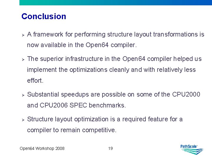 Conclusion Ø A framework for performing structure layout transformations is now available in the