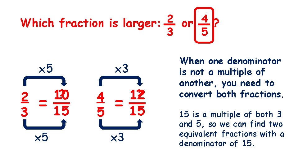 Which fraction is larger: 2 or 4 ? 3 x 5 2 3 =