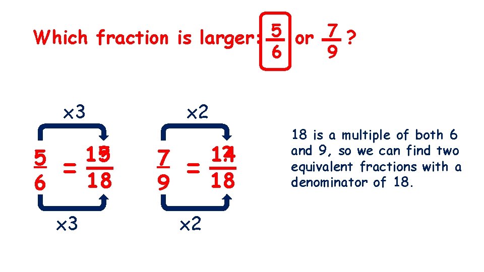 Which fraction is larger: 5 or 7 ? 6 x 3 5 6 ?