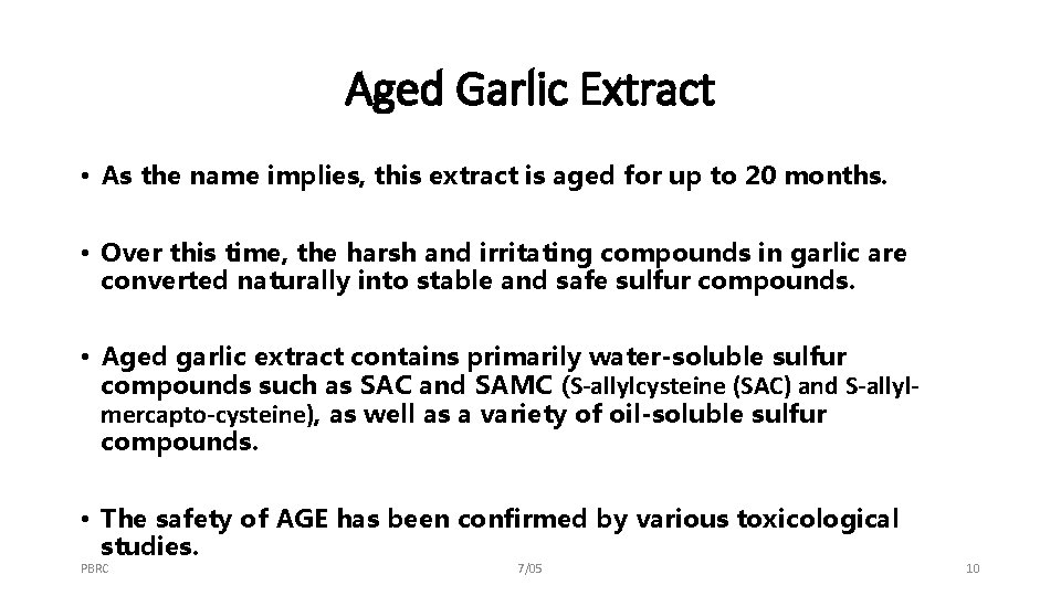 Aged Garlic Extract • As the name implies, this extract is aged for up