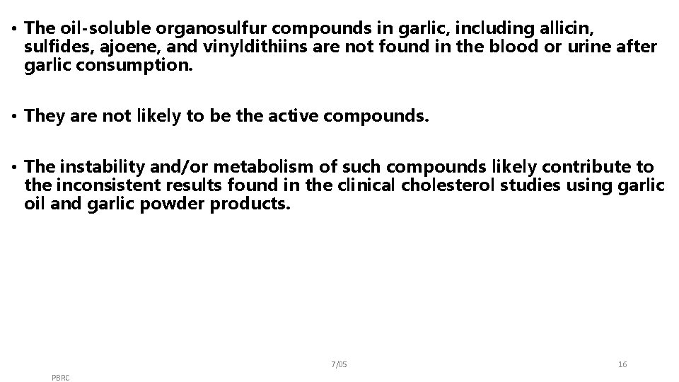  • The oil-soluble organosulfur compounds in garlic, including allicin, sulfides, ajoene, and vinyldithiins