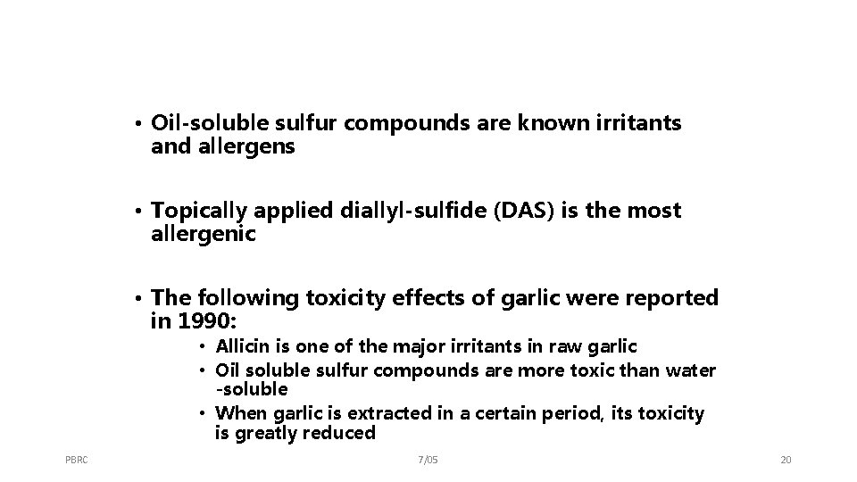  • Oil-soluble sulfur compounds are known irritants and allergens • Topically applied diallyl-sulfide