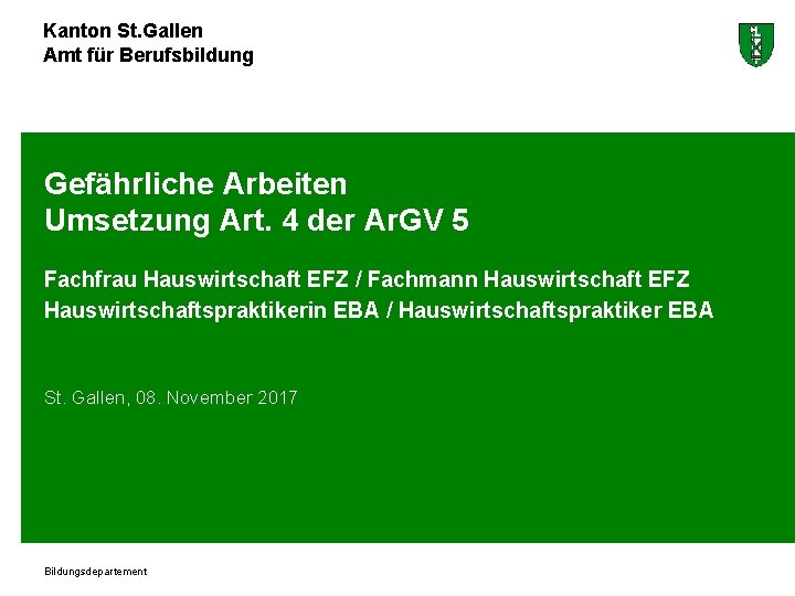 Kanton St. Gallen Amt für Berufsbildung Gefährliche Arbeiten Umsetzung Art. 4 der Ar. GV
